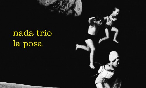 Esce il 07 aprile 'La Posa', del Nada Trio (Nada, Fausto Mesolella e Ferruccio Spinetti)